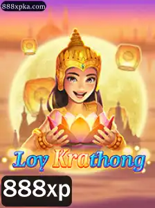 Descubra o Fascinante Mundo do Jogo LoyKrathong e a Estratégia 888xp